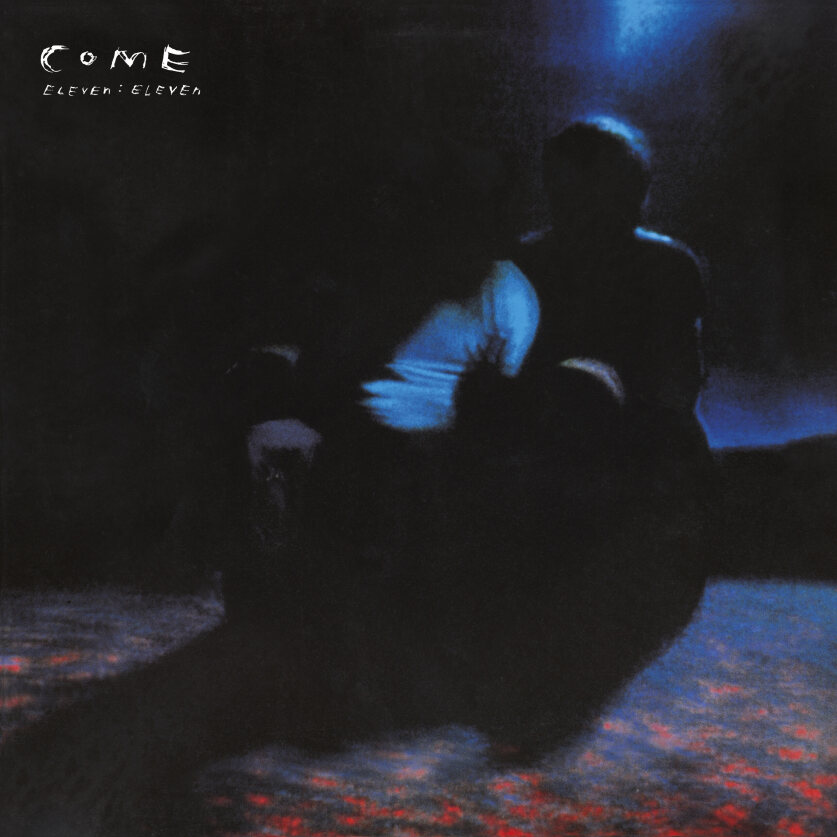 Come - Eleven:Eleven (Deluxe Edition) LP + 7"