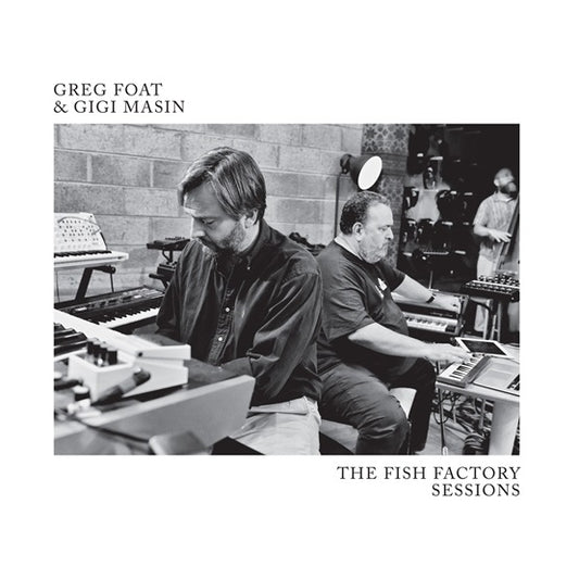 Greg Foat & Gigi Masin - The Fish Factory Sessions LP