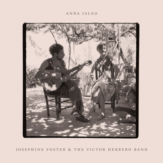 Josephine Foster and the Victor Herrero Band - Anda Jaleo LP