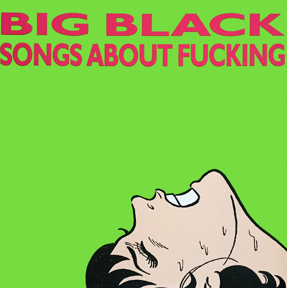 Big Black 'Songs About Fucking' LP