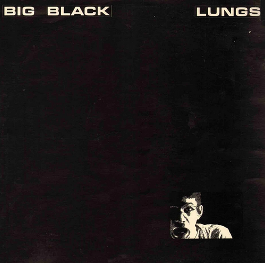 Big Black 'Lungs' 12"
