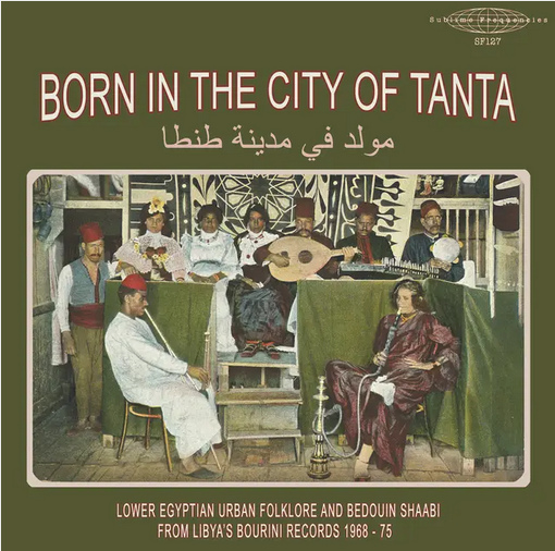 Various 'Born in the City of Tanta: Lower Egyptian Urban Folklore and Bedouin Shaabi from Libya's Bourini Records 1968-75' LP