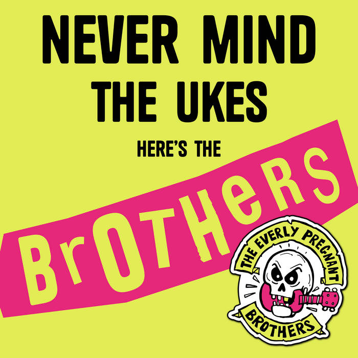 The Everly Pregnant Brothers 'Never Mind The Ukes Here's The Brothers' CD