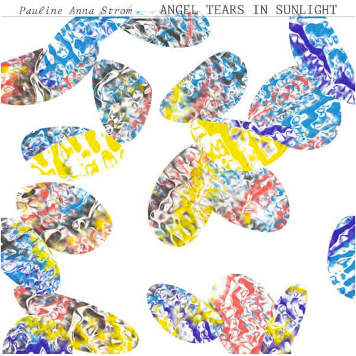 Pauline Anna Strom 'Angel Tears In Sunlight' LP