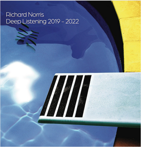 Richard Norris 'Deep Listening 2019-2022' 2xLP