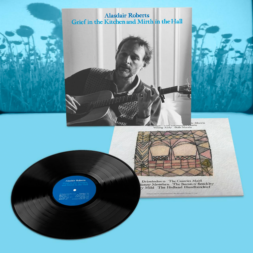 Alasdair Roberts 'Grief in the Kitchen and Mirth in the Hall' LP