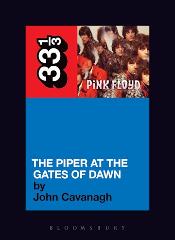 John Cavanagh 'Pink Floyd's The Piper at the Gates of Dawn (33 1/3)' Book