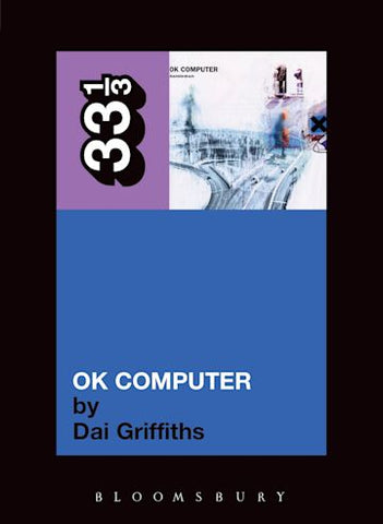 Dai Griffiths 'Radiohead's OK Computer (33 1/3)' Book