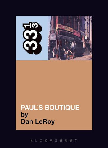 Dan LeRoy 'The Beastie Boys' Paul's Boutique (33 1/3)' Book