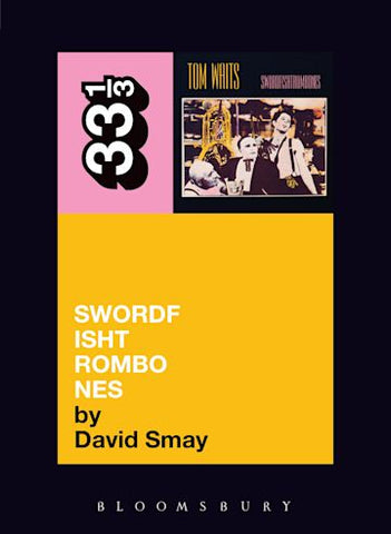 David Smay 'Tom Waits' Swordfishtrombones' Book