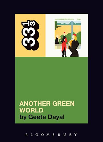 Geeta Dayal 'Brian Eno's Another Green World (33 1/3)' Book