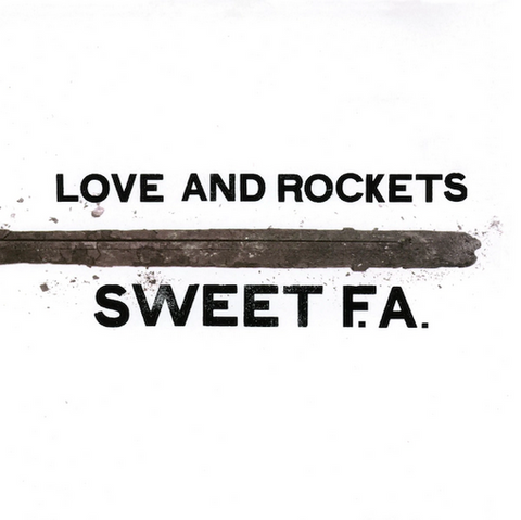 Love and Rockets ‘Sweet F.A.’ 2xLP