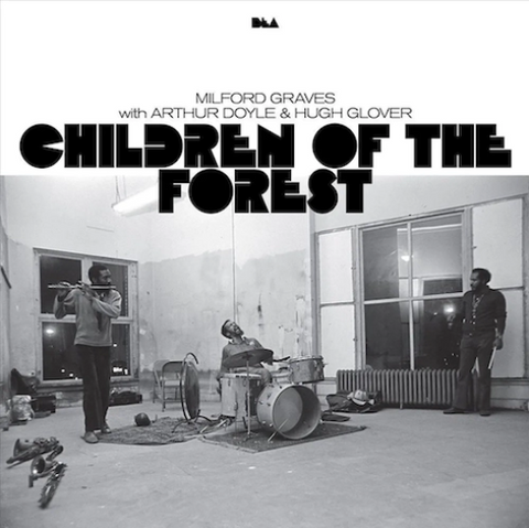 Milford Graves with Arthur Doyle & Hugh Glover 'Children of the Forest' 2xLP