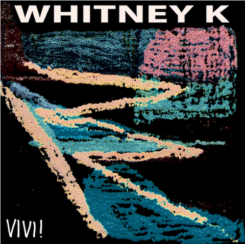 Whitney K 'Vivi!' LP