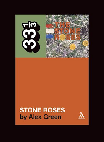 Alex Green 'The Stone Roses' The Stone Roses (33 1/3)' Book