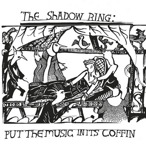 The Shadow Ring 'Put The Music In Its Coffin' LP
