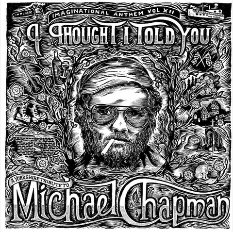 Various 'Imaginational Anthem vol. XII: I Thought I Told You - A Yorkshire Tribute to Michael Chapman' LP