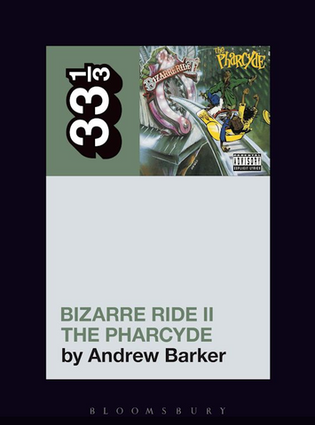 Andrew Barker 'The Pharcyde's Bizarre Ride II the Pharcyde (33 1/3)' Book