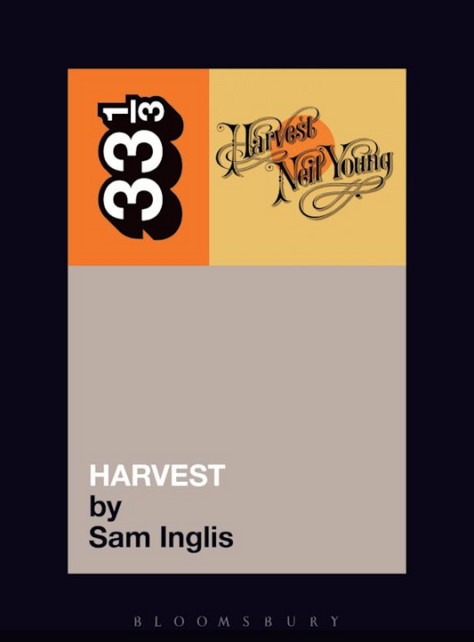 Sam Inglis 'Neil Young's Harvest (33 1/3)' Book