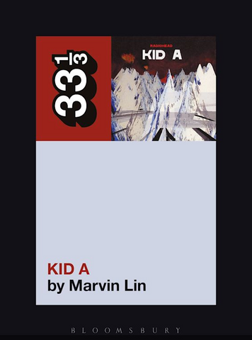 Marvin Lin 'Radiohead's Kid A (33 1/3)' Book