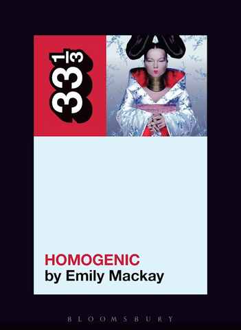 Emily Mackay 'Björk's Homogenic (33 1/3)' Book