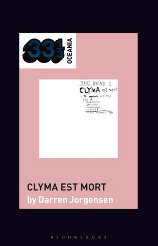 Darren Jorgensen 'The Dead C’s Clyma est mort (33 1/3)' Book