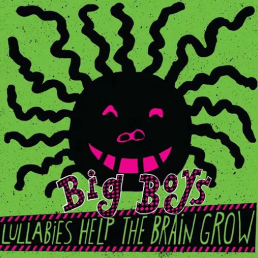 Big Boys 'Lullabies Help The Brain Grow' LP