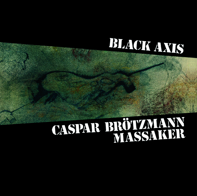 Caspar Brötzmann Massaker 'Black Axis' 2xLP (*SLIGHT CREASED SLEEVES*)