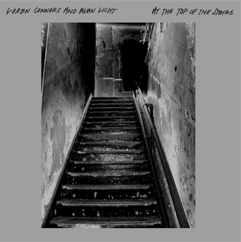 Loren Connors & Alan Licht 'At The Top Of The Stairs' LP