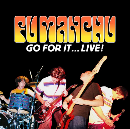 Fu Manchu 'Go For It...Live!' 2xLP