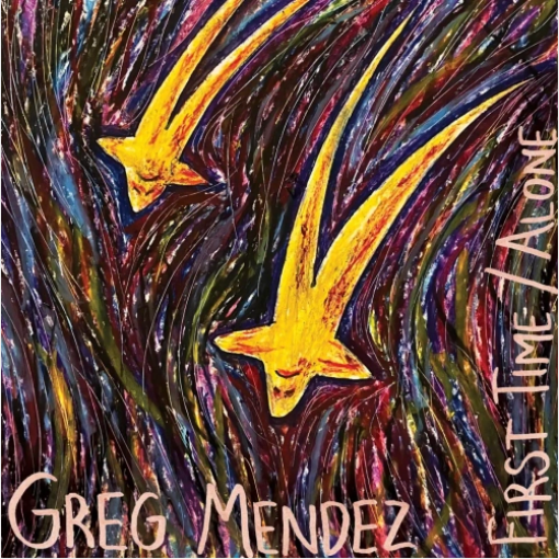 Greg Mendez 'First Time / Alone' 7"