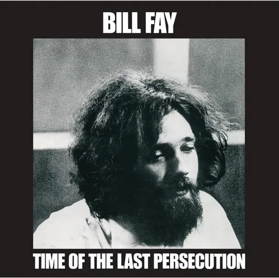 Bill Fay 'Time Of The Last Persecution' LP