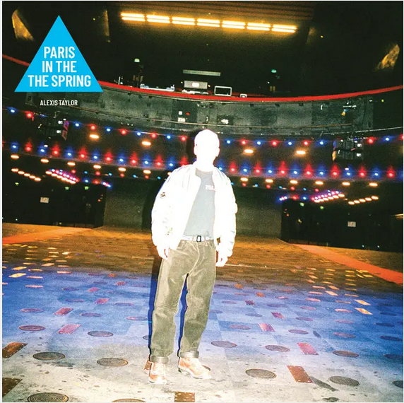 Alexis Taylor 'Paris In The Spring' LP