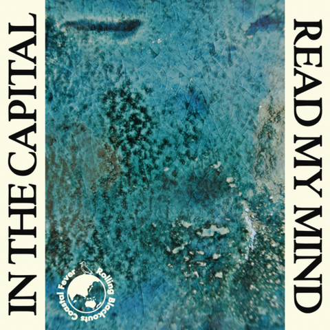 Rolling Blackouts Coastal Fever 'In The Capital / Read My Mind 7"