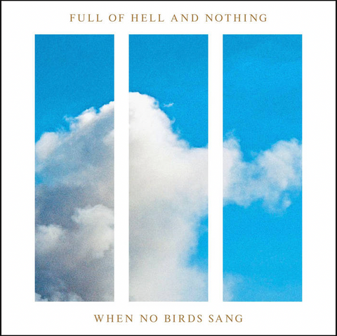 Nothing, Full Of Hell 'When No Birds Sang' LP