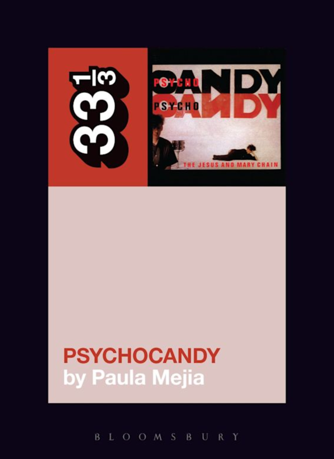 Paula Mejia 'The Jesus and Mary Chain's Psychocandy (33 1/3)' Book