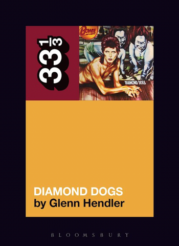Glenn Hendler 'David Bowie's Diamond Dogs (33 1/3)' Book
