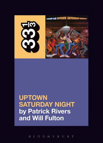 Patrick Rivers & William Fulton 'Camp Lo's Uptown Saturday Night (33 1/3)' Book