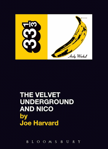 Joe Harvard 'The Velvet Underground's The Velvet Underground and Nico (33 1/3)' Book