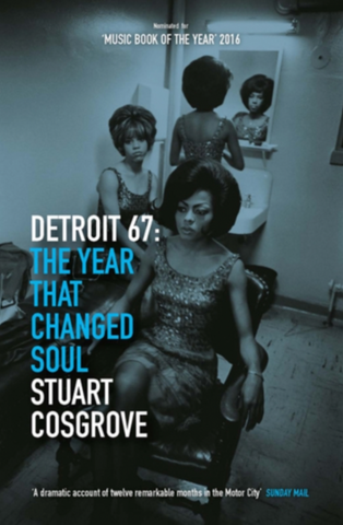 Stuart Cosgrove 'Detroit 67: The Year That Changed Soul' Book