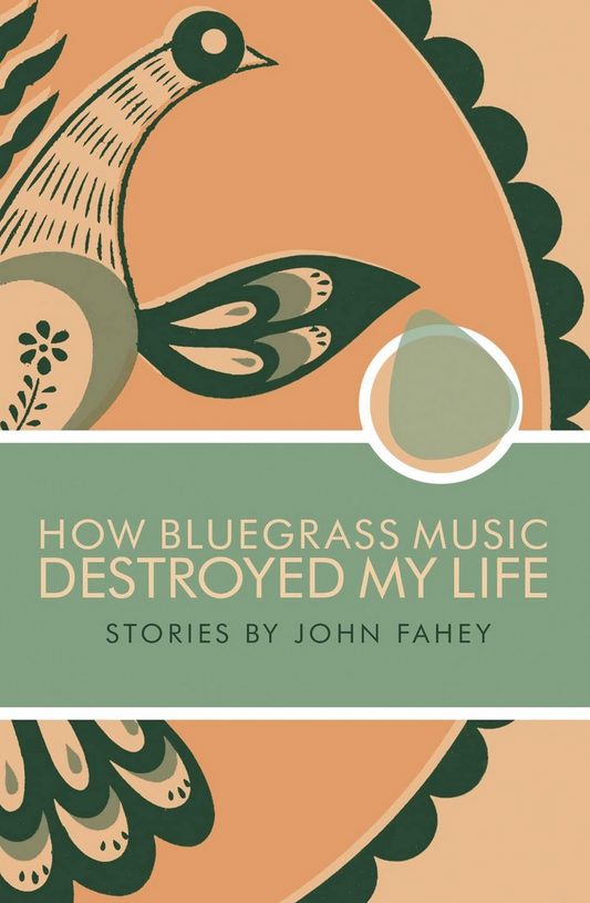 John Fahey 'How Bluegrass Music Destroyed My Life' Book