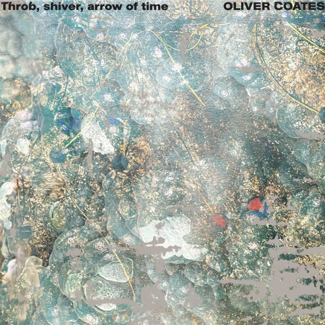 Oliver Coates 'Throb, Shiver, Arrow of Time' LP