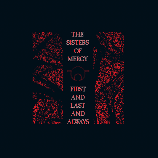 The Sisters Of Mercy 'First and Last and Always'