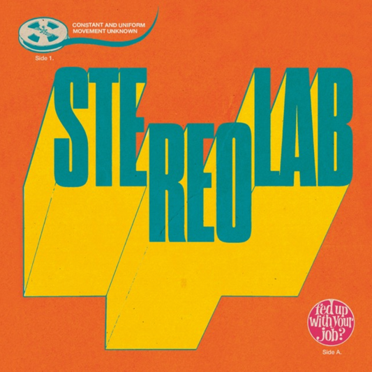 Stereolab 'Fed Up With Your Job / Constant And Uniform Movement Unknown' 7" (*1 PER PERSON*)