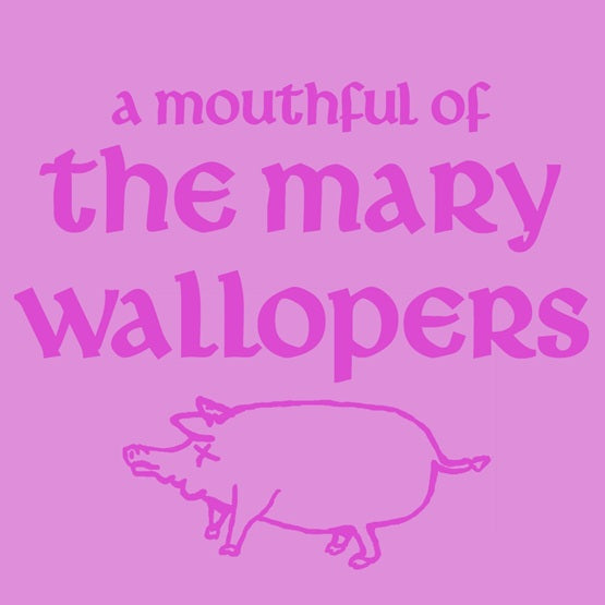 The Mary Wallopers - A Mouthful of Mary Wallopers 10"