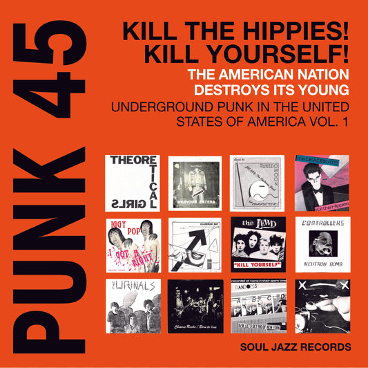 Various Artists / Soul Jazz Records Presents - Punk 45: Kill the Hippies! Kill Yourself! The American Nation Destroys Its Young 2xLP