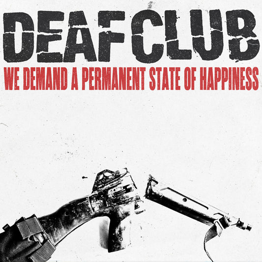 Deaf Club 'We Demand A Permanent State of Happiness' LP