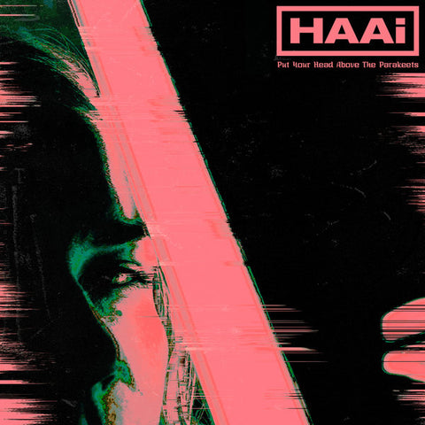 HAAi ‘Put Your Head Above The Parakeets’ 12"