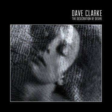 Dave Clarke 'The Desecration Of Desire' 2xLP