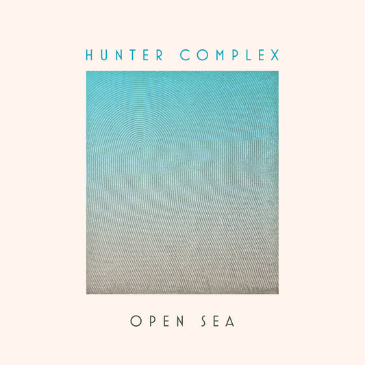 Hunter Complex 'Open Sea' LP
